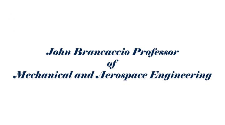 John Brancaccio Professor of Mechanical and Aerospace Engineering