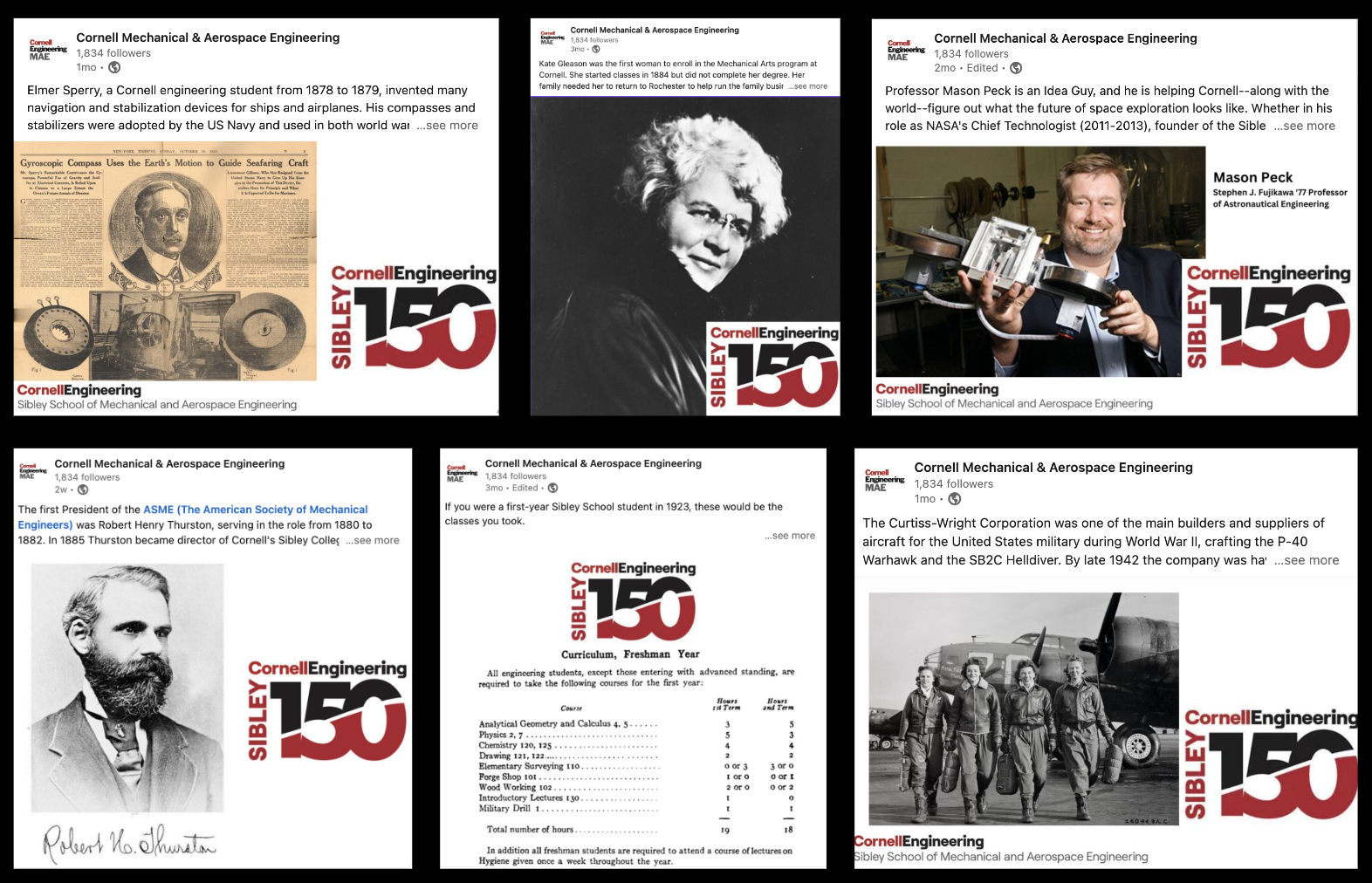 This is a composite picture of 6 LinkedIn posts featuring people, places, things, and information from the 150 year history of the Sibley School. The posts feature Sibley alumni and inventor Elmer Sperry, female Sibley student from 1884 Kate Gleason, current Sibley Professor Mason Peck, former Sibley director Robert Thurston, a group of female pilots from World War II who trained at Cornell, and a page from the 1923 student handbook listing the classes first-year students are required to take.